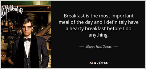 Mayer Hawthorne Quote Breakfast Is The Most Important Meal Of The Day And