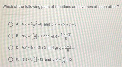 Solved Which Of The Following Pairs Of Functions Are Inverses Of Each