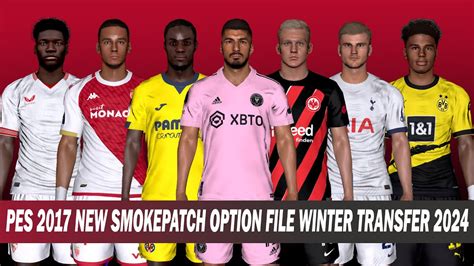 PES 2017 NEW SMOKEPATCH OPTION FILE WINTER TRANSFER 2024 YouTube