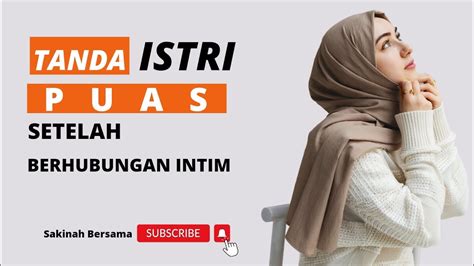 Tanda Istri Puas Setelah Berhubungan Intim Dengan Suami Youtube