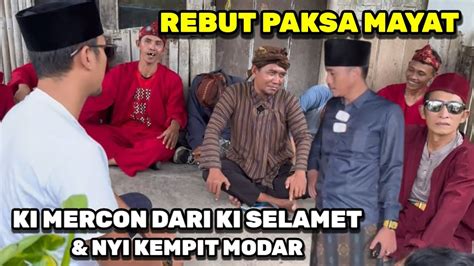 Rey Lampung Rebut Paksa Mayat Ki Mercon Musnakan Ki Selamet Nyi