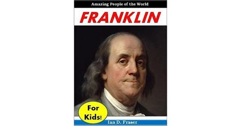 History For Children Benjamin Franklin For Kids The Incredible Story