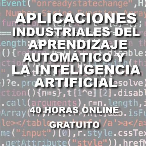 Aplicaciones industriales del aprendizaje automático y la inteligencia