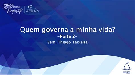 Quem Governa A Minha Vida Parte 2 Sem Thiago Teixeira YouTube