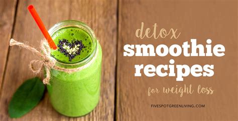 10 Detox Smoothie Recipes for Weight Loss - Five Spot Green Living