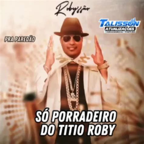 Robyss O Cd S Porradeiro Do Titio Roby Talisson Atualiza Es