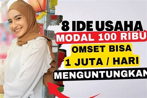 Ini Ide Usaha Modal Kecil Cuma Rp Ribu Paling Menguntungkan Bisa