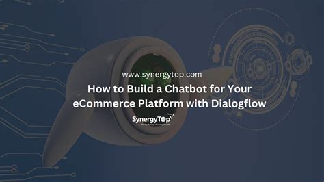 How To Build An ECommerce Chatbot With Dialogflow