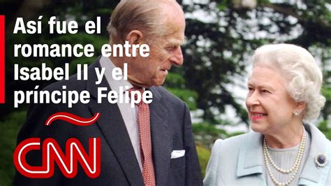 La historia de amor entre la reina Isabel II y el príncipe Felipe YouTube