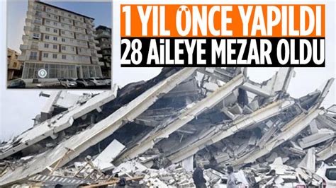 Hatay da bir yıl önce inşa edilen bina 28 aileye mezar oldu