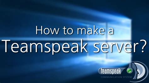 How To Make A Teamspeak Server On Windows Youtube