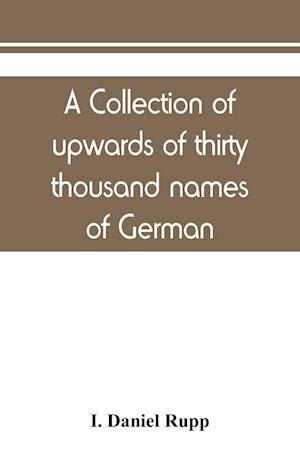 Få A collection of upwards of thirty thousand names of German Swiss