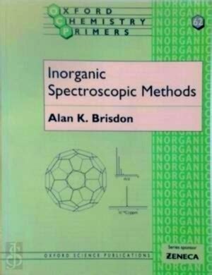 Inorganic Spectroscopic Methods Special Collection By Alan K Brisdon