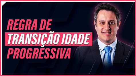 Regra De Transi O Idade Progressiva Youtube