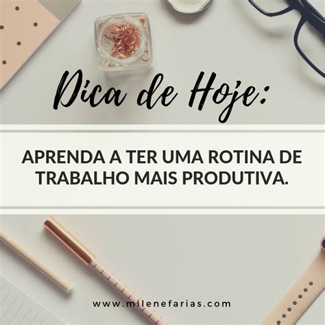 Dicas Para Uma Rotina De Trabalho Produtiva Sem Mist Rios Milene