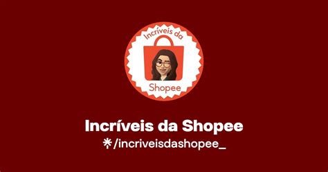 Incríveis da Shopee Linktree