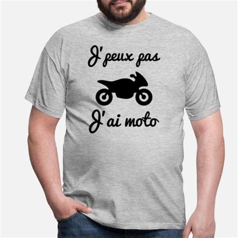 J Peux Pas J Ai Moto Motard Motards T Shirt Homme Spreadshirt