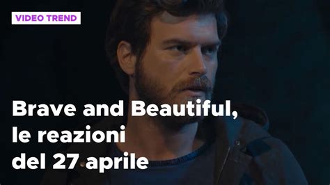 Brave And Beautiful Il Riassunto E Le Reazioni Del 27 Aprile