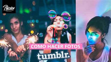 Como Hacer Fotos Tumblr YouTube