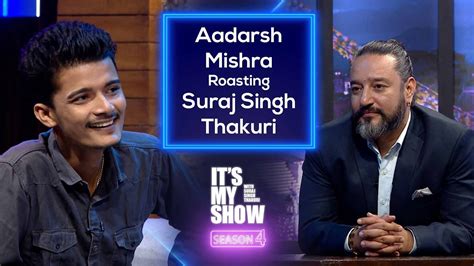 Aadarsh Mishra Roasting Suraj Singh Thakuri Its My Show Clip Youtube