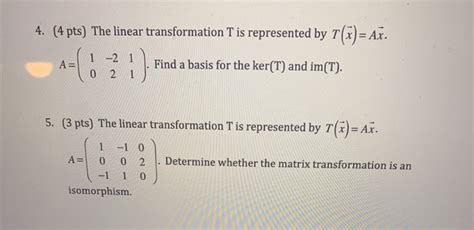 Solved 4 4 Pts The Linear Transformation Tis Represented Chegg