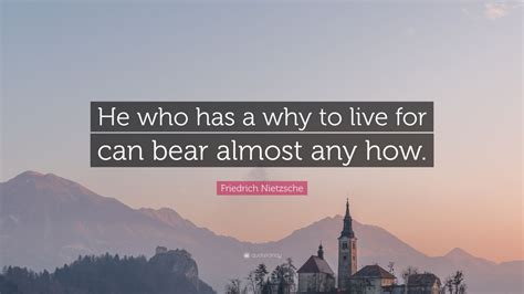 Friedrich Nietzsche Quote He Who Has A Why To Live For Can Bear