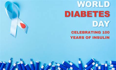 World Diabetes Day Celebrating 100 Years Of Insulin