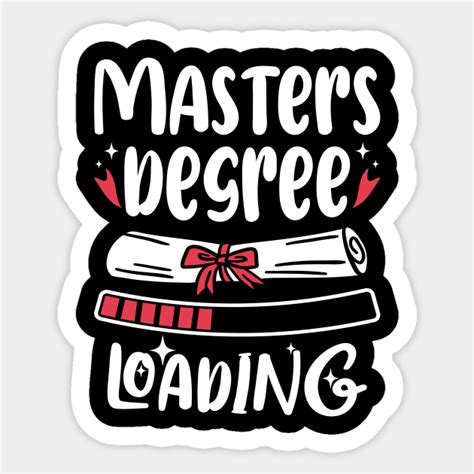 Masters Degree Loading Graduation Masters Degree Sticker Teepublic