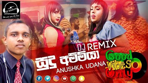 Sudu Ammiya Remix Anushka Udana Wasthi Dj Mahen Ft Sinhala Remix