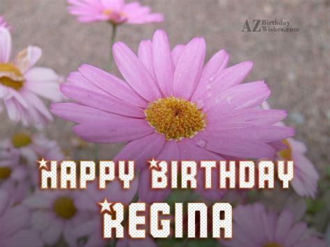 Happy Birthday Regina - AZBirthdayWishes.com