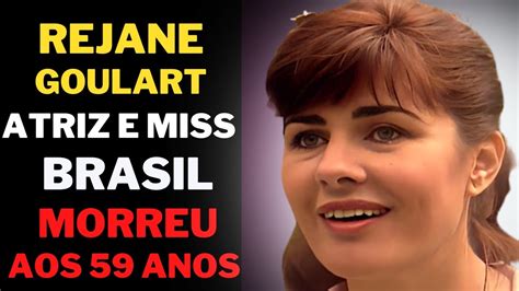 REJANE GOULART ATRIZ E MISS BRASIL 1972 MORREU AOS 59 ANOS YouTube