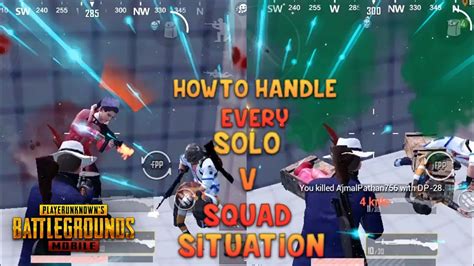 Pubg Mobile How To Handle Every Solo Vs Squad Situation And Every