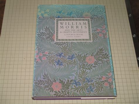 William Morris And The Arts And Crafts Movement A Source Book By Parry