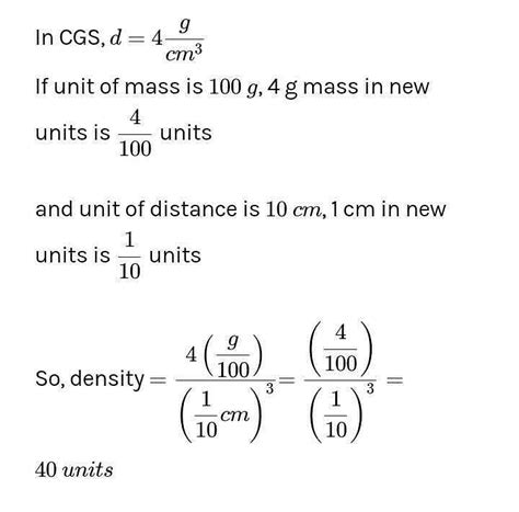 The Density Of Material In Cgs System Of Units Is 4g Cm3 In A System Of Units In Which Unit Of