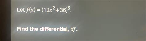 Solved Let F X 12x2 36 5Find The Differential Df Chegg