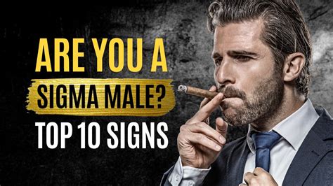 The Undeniable 10 Signs YOU RE A Sigma Male