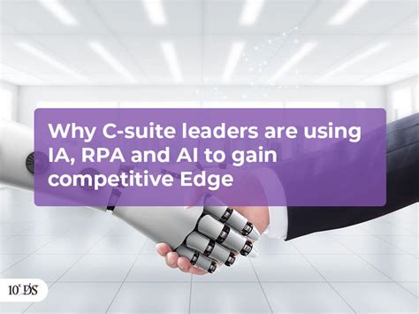 Why Smart C Suite Leaders Are Using Rpa Ia And Ai 10xds