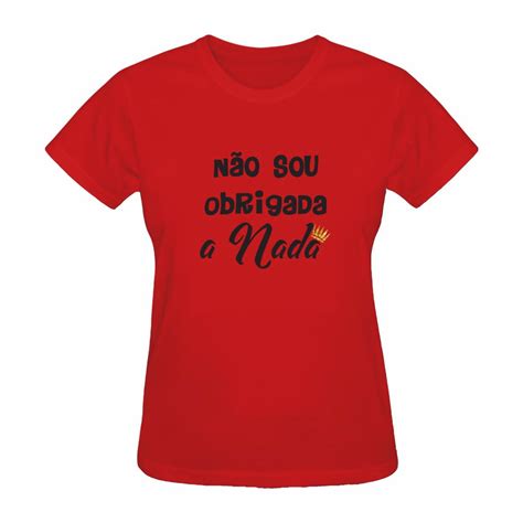 Camiseta Feminina Não Sou Obrigada A Nada Elo7