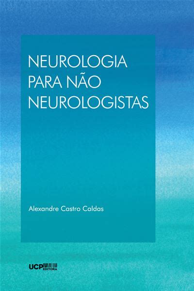 Neurologia Para N O Neurologistas Um Manual De Apoio Para Quem Cuida De