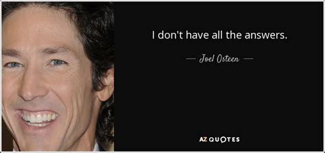 Joel Osteen Quote I Don T Have All The Answers