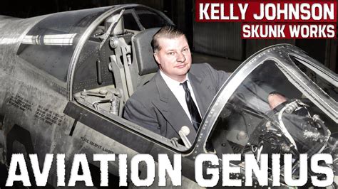 Genius Of Aviation Kelly Johnson Skunk Works The Man Behind The Sr