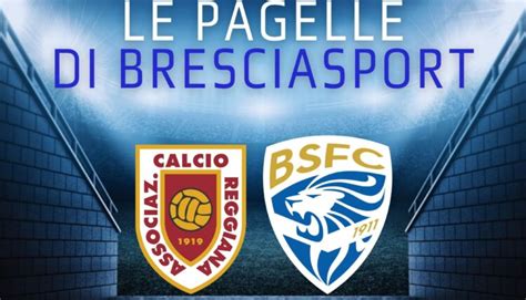 REGGIANA BRESCIA LE PAGELLE DI BRESCIASPORT NET Bresciasport