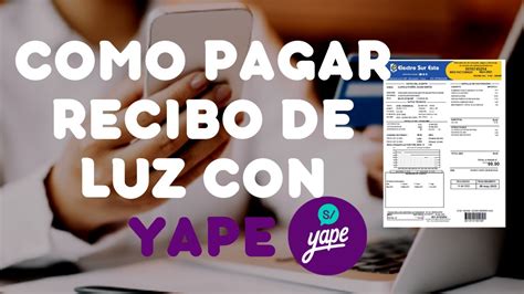 Pago De Recibo De Luz Con Yape La Forma M S R Pida Y Segura De Pagar