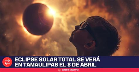 Eclipse Solar Total Se Verá En Tamaulipas El 8 De Abril