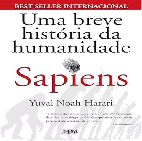 Livro Uma Breve Historia Da Humanidade Sapiens De Yuval Noah Harari R 15 Em São Paulo São