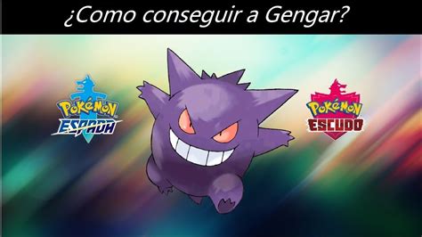 Como Conseguir A Gengar En Pokemon Espada Y Escudo Youtube