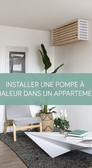 Installer Une Pompe Chaleur Dans Un Appartement Vannes La Maison