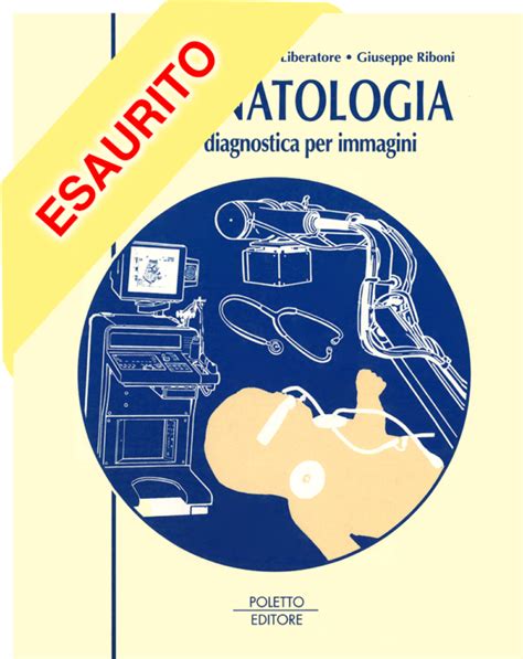 Neonatologia Clinica E Diagnostica Per Immagini Poletto Editore