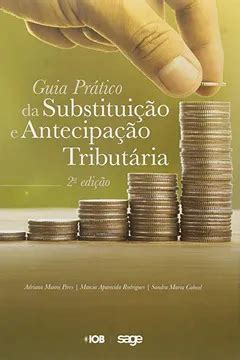 Guia Pr Tico Da Substitui O E Antecipa O Tribut Ria Pdf Adriano Manni