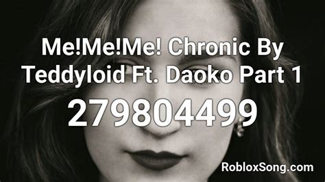 Me Me Me Chronic By Teddyloid Ft Daoko Part Roblox Id Roblox